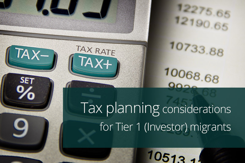 Tax Planning Considerations For Tier 1 (Investor) Migrants