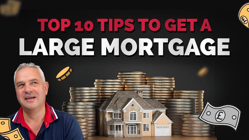 Top 10 tips to get a large mortgage