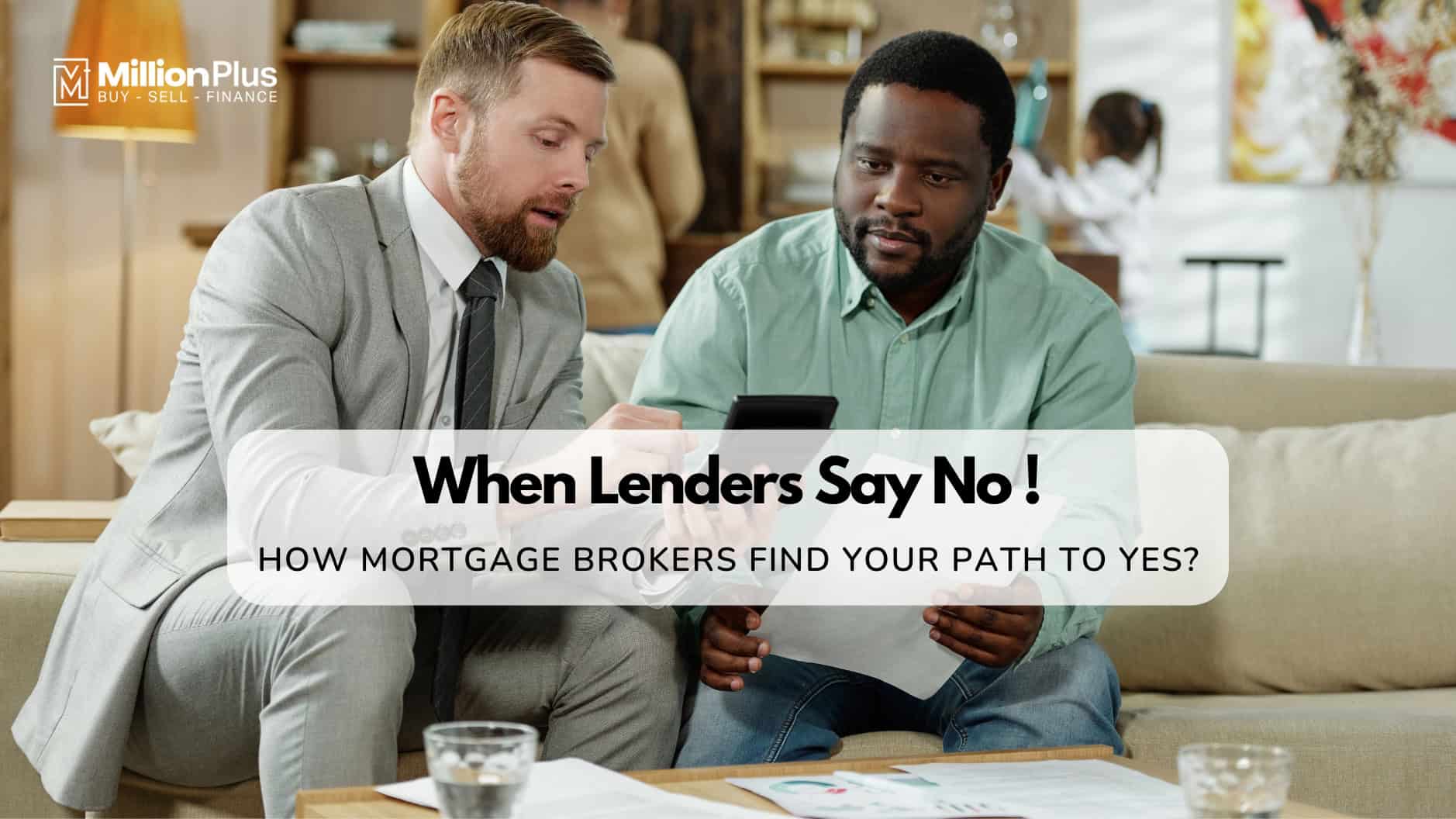 When Lenders Say No: How Mortgage Brokers Find Your Path to Yes?